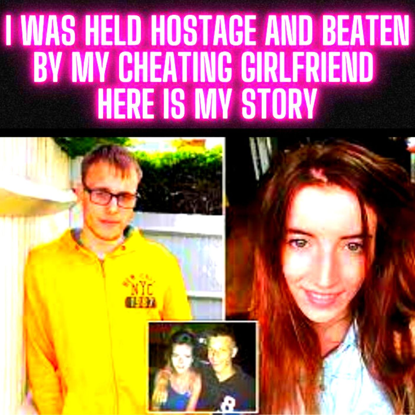 I Was Held Hostage And Beaten By My Cheating Girlfriend. Here Is My Story