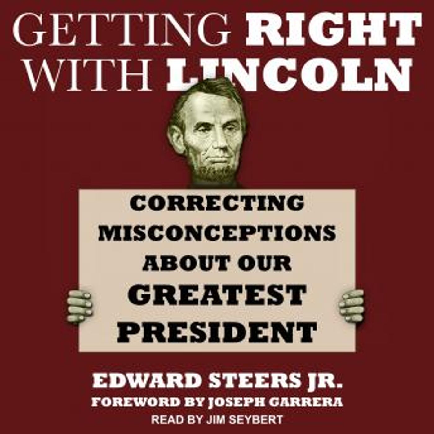 Getting Right with Lincoln: Correcting Misconceptions about Our Greatest President by Edward Steers Jr. episode artwork