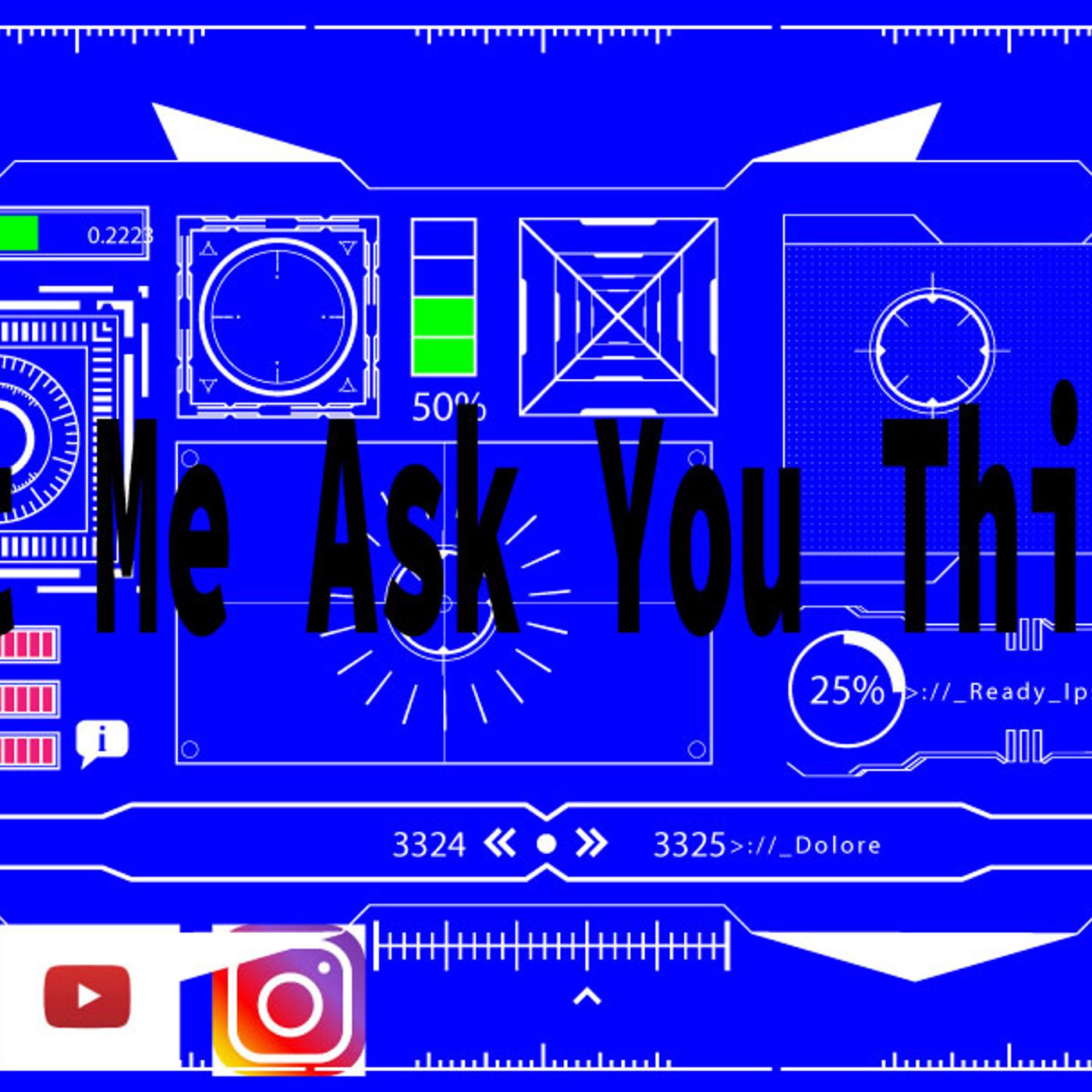 Let Me Ask You This