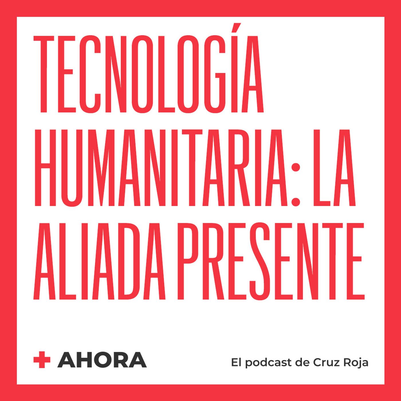Portada de AHORA. El podcast de Cruz Roja