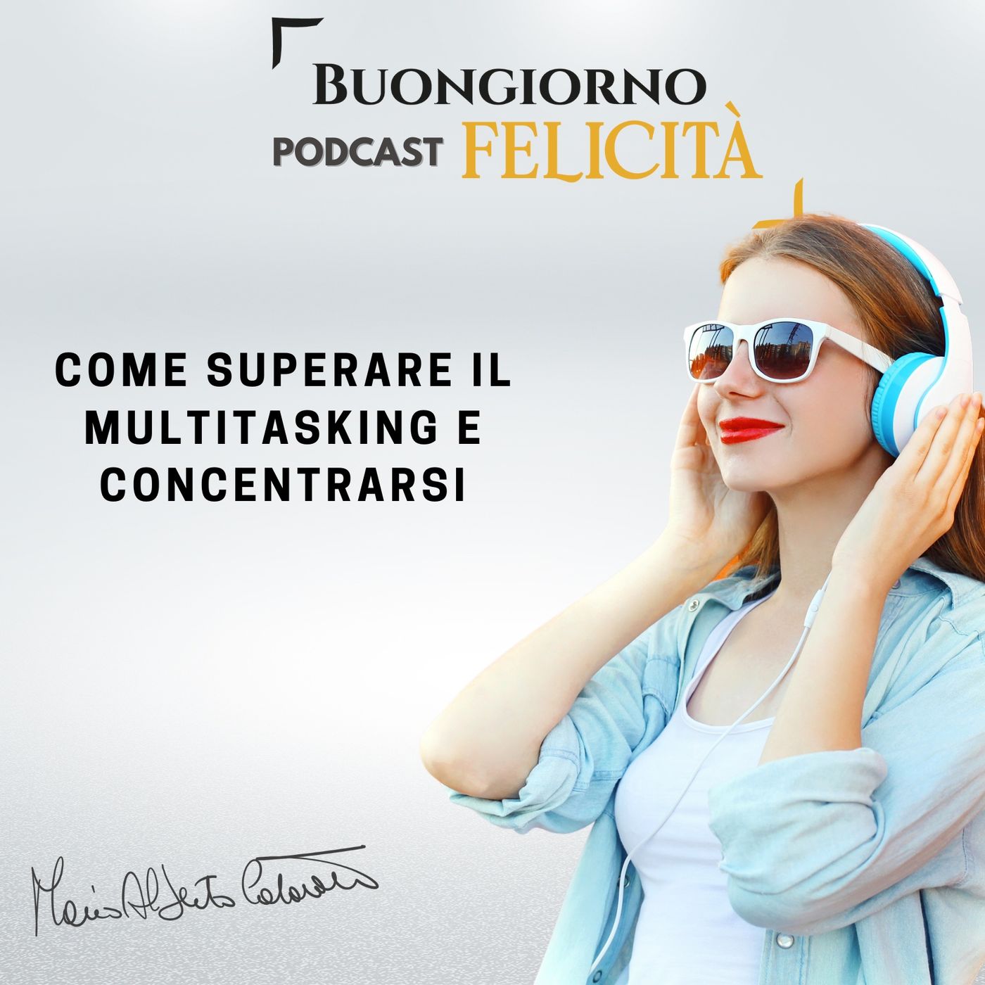 #1123 - Come superare il multitasking e concentrarsi | Buongiorno Felicità episode artwork
