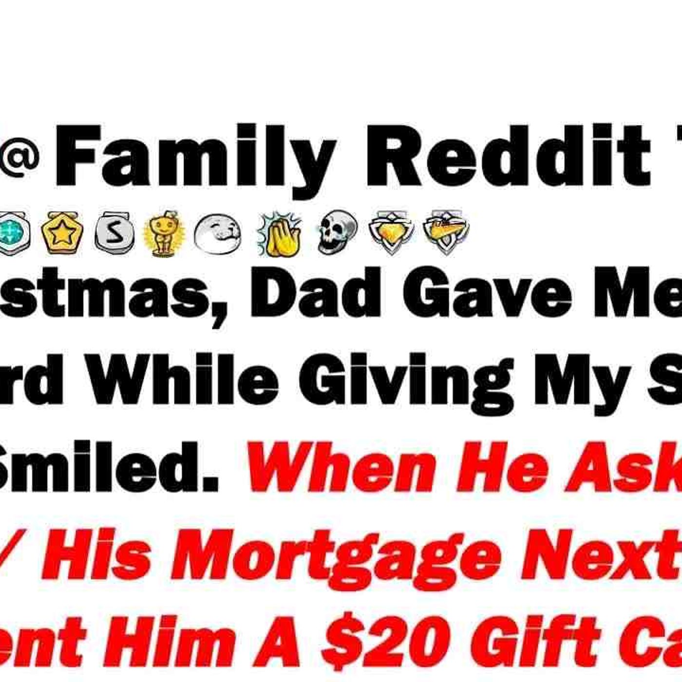 At Christmas_ Dad Gave Me A _20 Gift Card While Giving My Sister A Car  I Smiled  When He Asked episode artwork