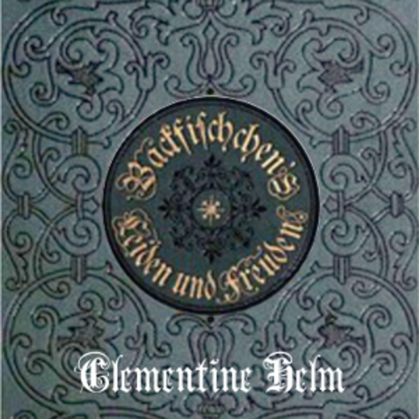 Backfischchen's Leiden und Freuden by Clementine Helm (1825 - 1896)