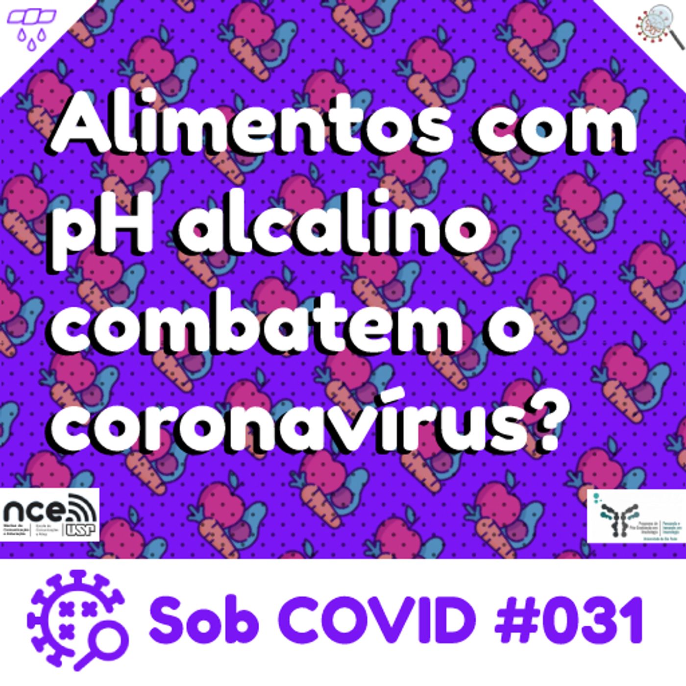 Sob COVID #031 - "Alimentos com pH alcalino combatem o coronavírus?" episode artwork