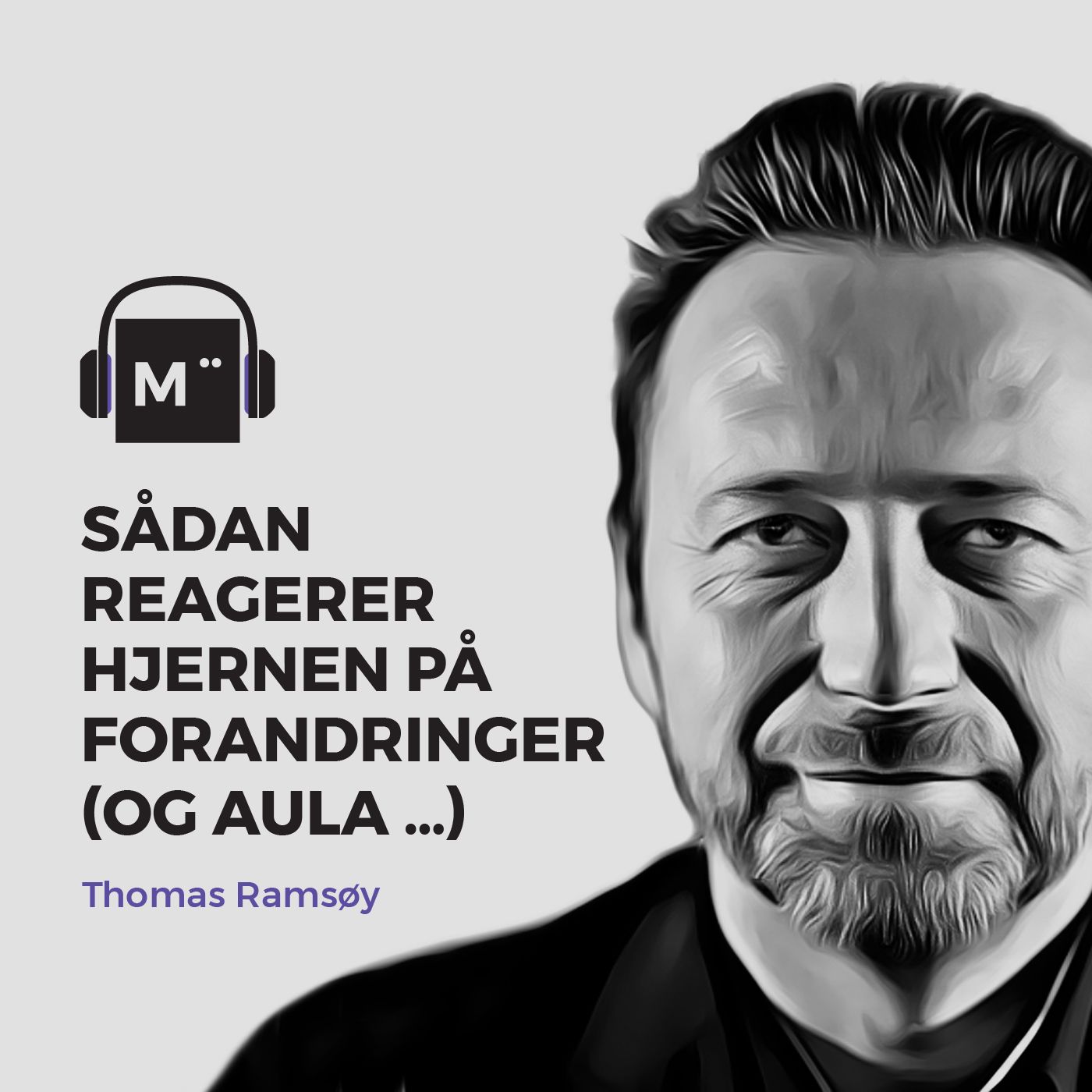 40. Sådan reagerer hjernen på forandringer (og Aula …) – med hjerneforsker Thomas Ramsøy episode artwork
