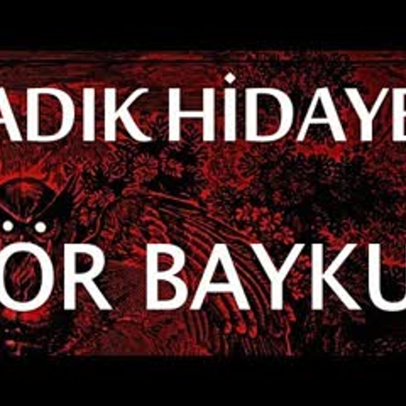 Kör Baykuş  Sadık Hidayet sesli kitap tek parça Akın ALTAN episode artwork