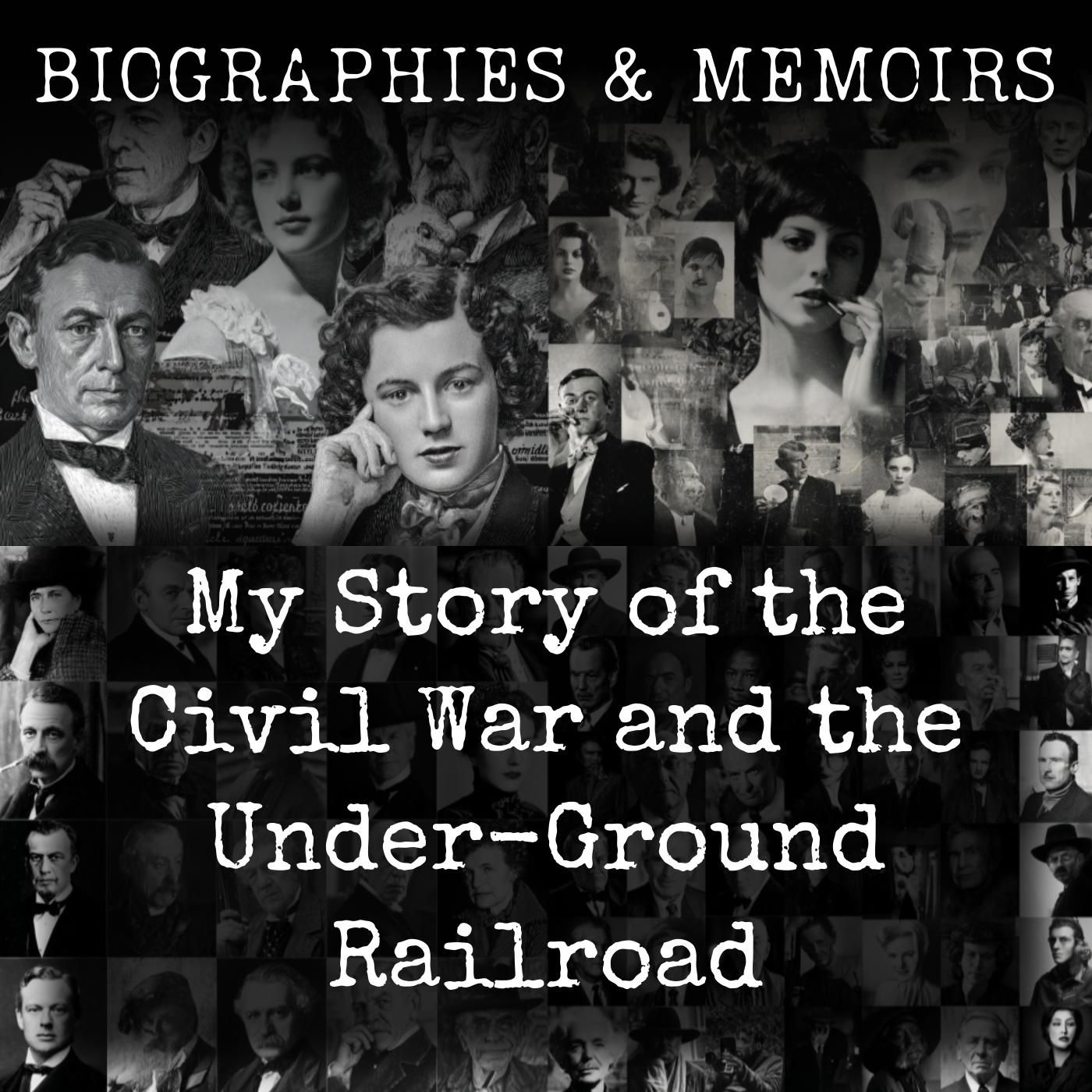 My Story of the Civil War and the Under-Ground Railroad