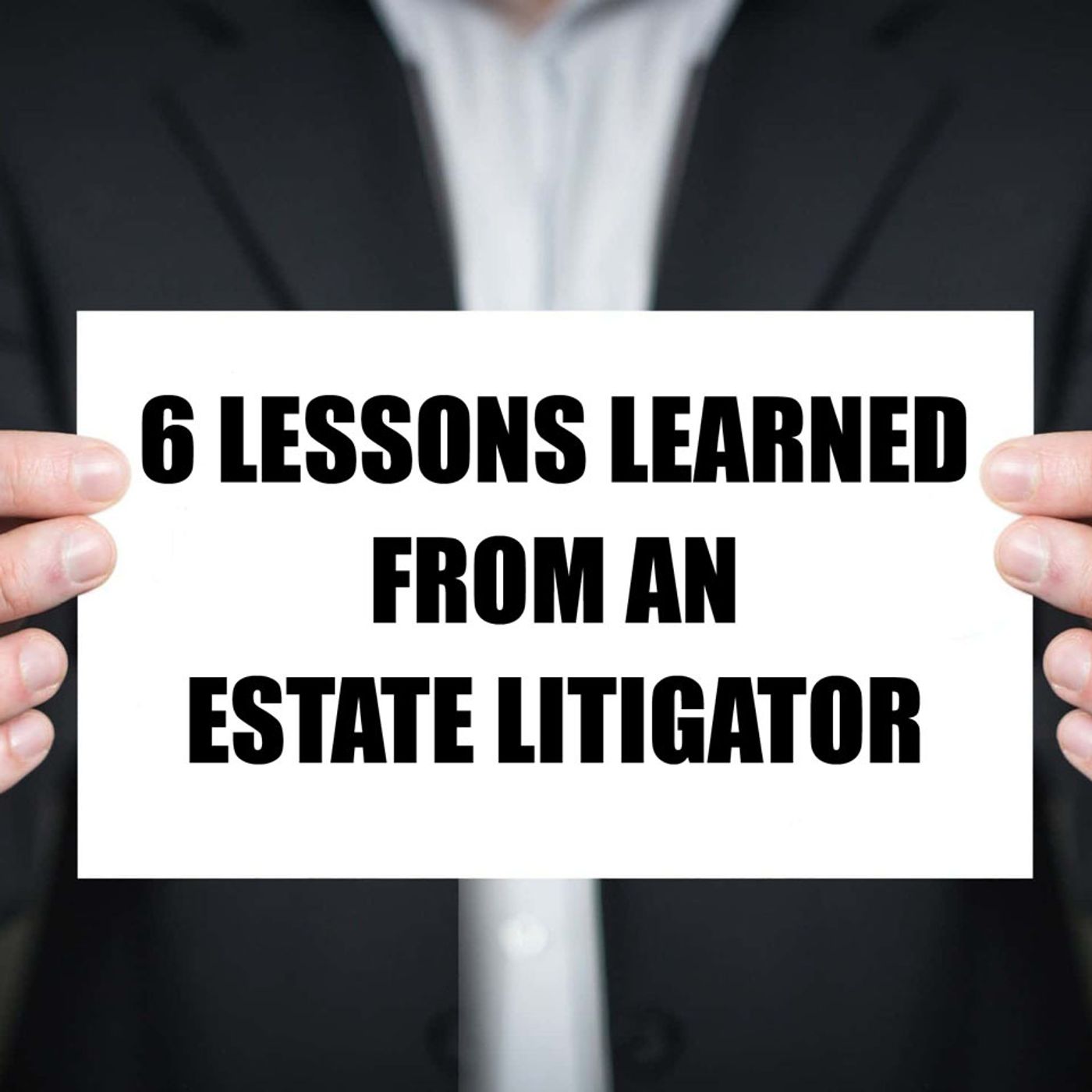 6 Lessons from an Estate Litigator (Rebroadcast) episode artwork