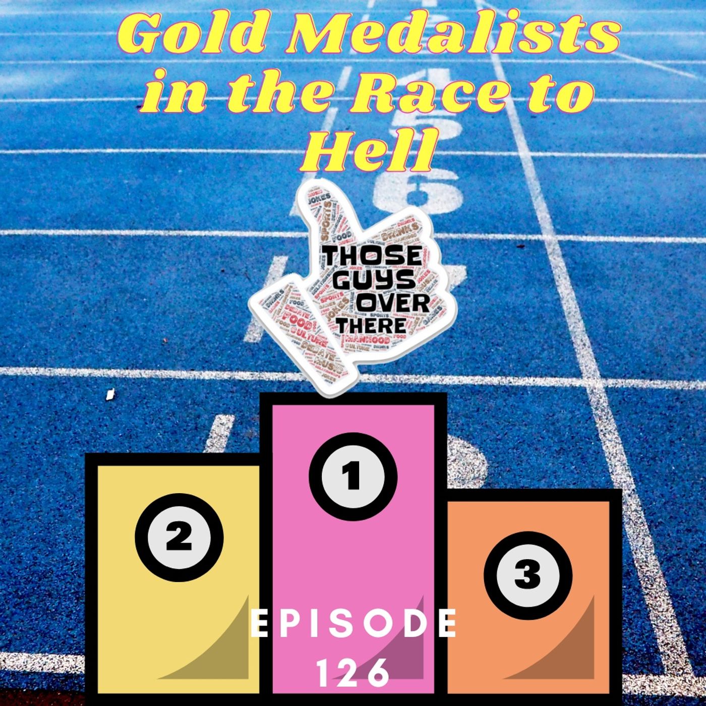 Episode 126 - Gold Medalists in the Race to Hell