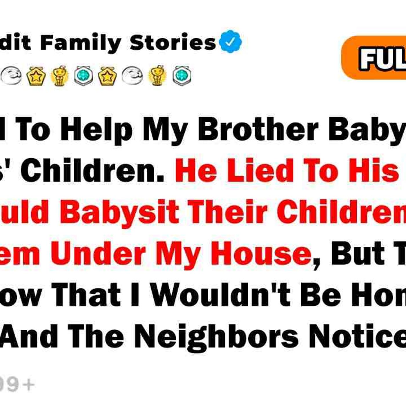 I Refused To Help My Brother Babysit His Relatives' Children. He Lied To His Relatives That... episode artwork