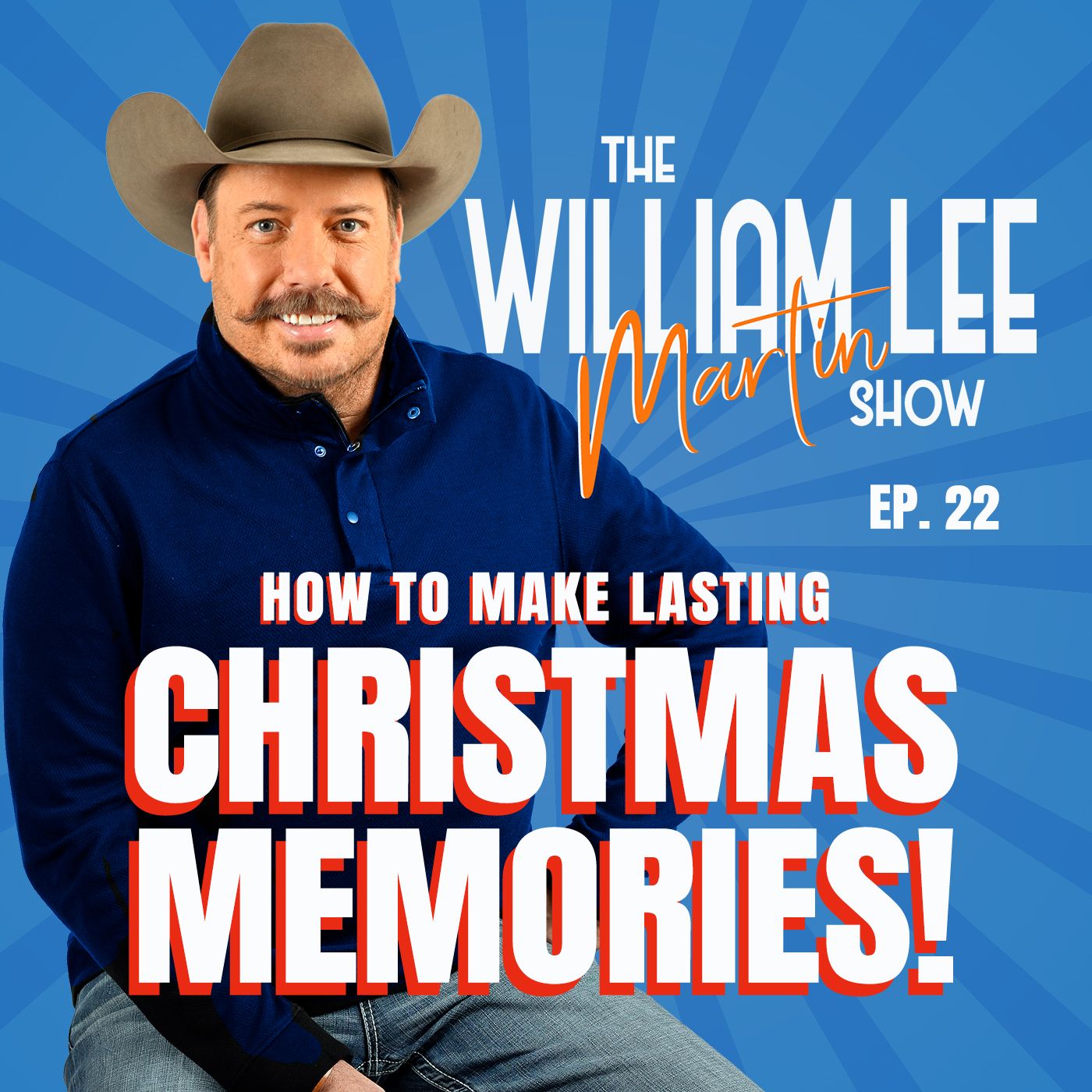 Ep. 22 | How To Make Lasting Christmas Memories! | The William Lee Martin Show