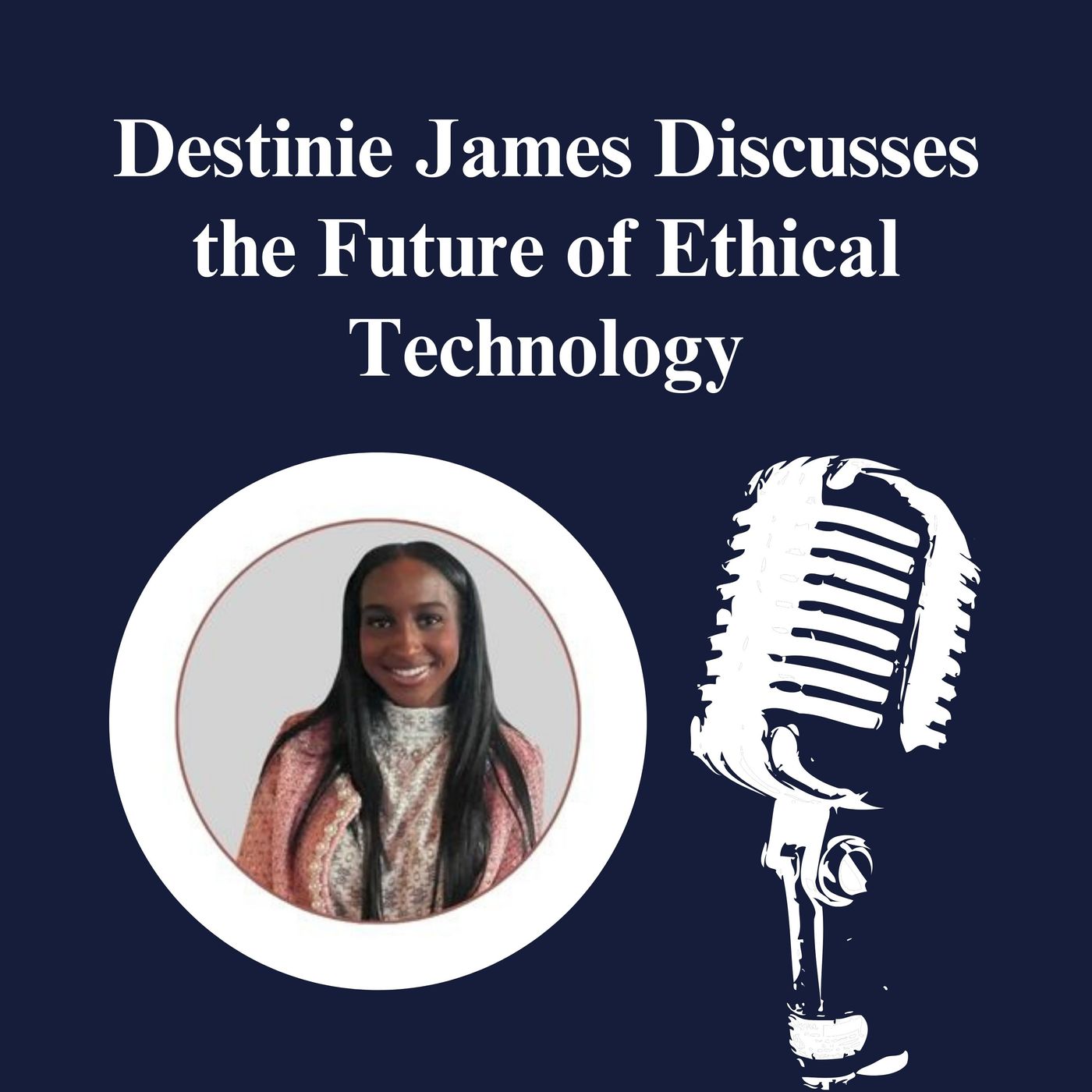 Destinie James Discusses the Future of Ethical Technology episode artwork