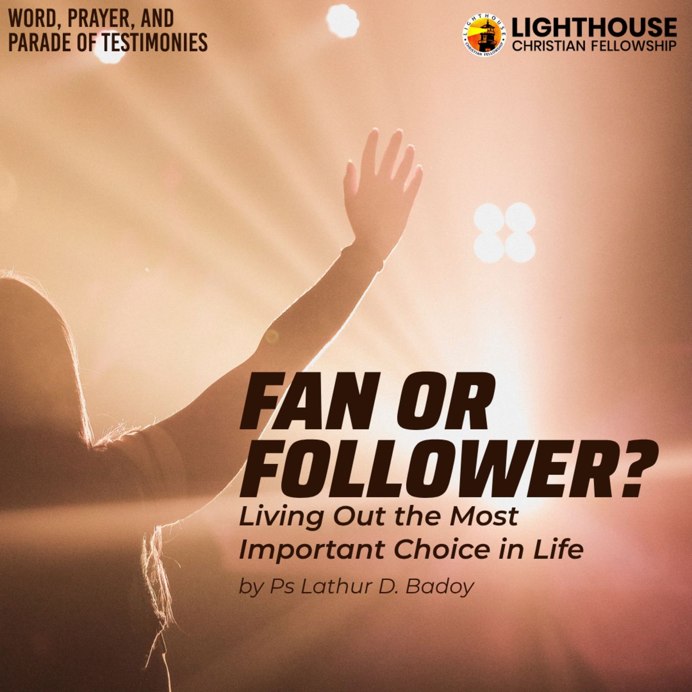 FAN OR FOLLOWER? Living out the Most Important Choice in Life by Ps Lathur Badoy