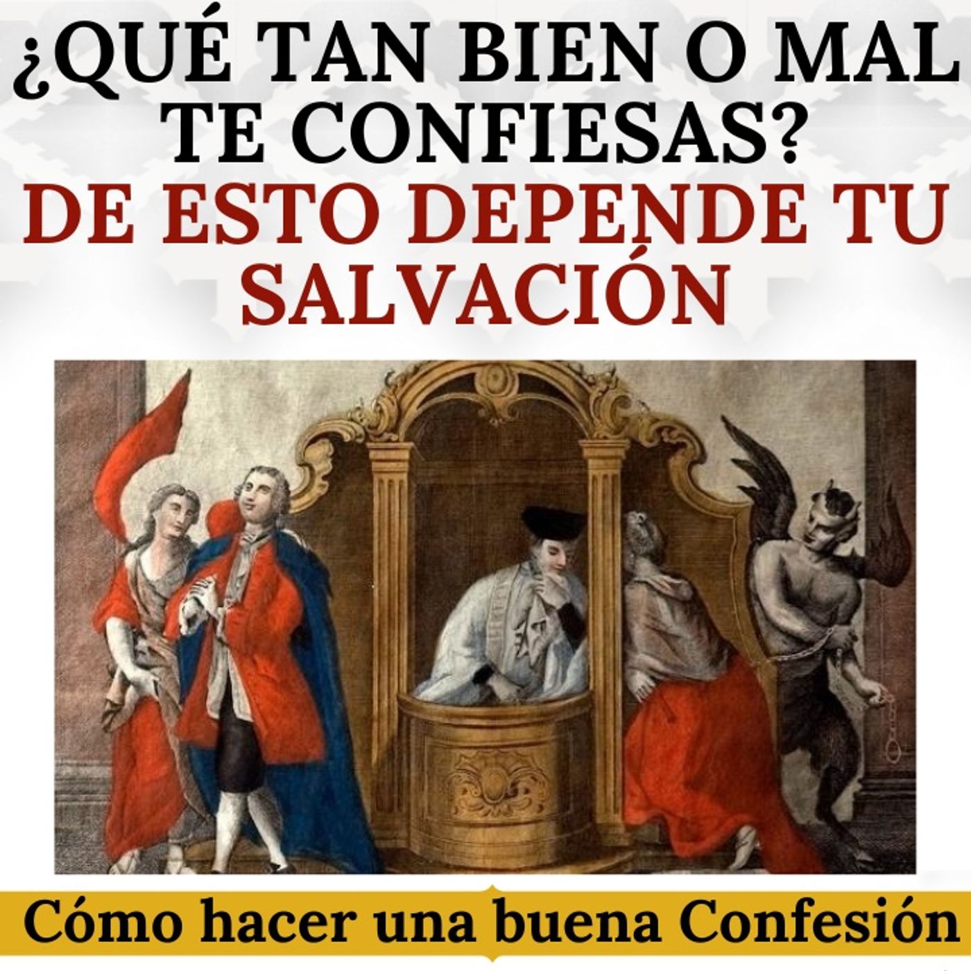 ¿Qué tan bien (o mal) te confiesas? ¡De esto depende tu salvación! Cómo hacer una buena Confesión.