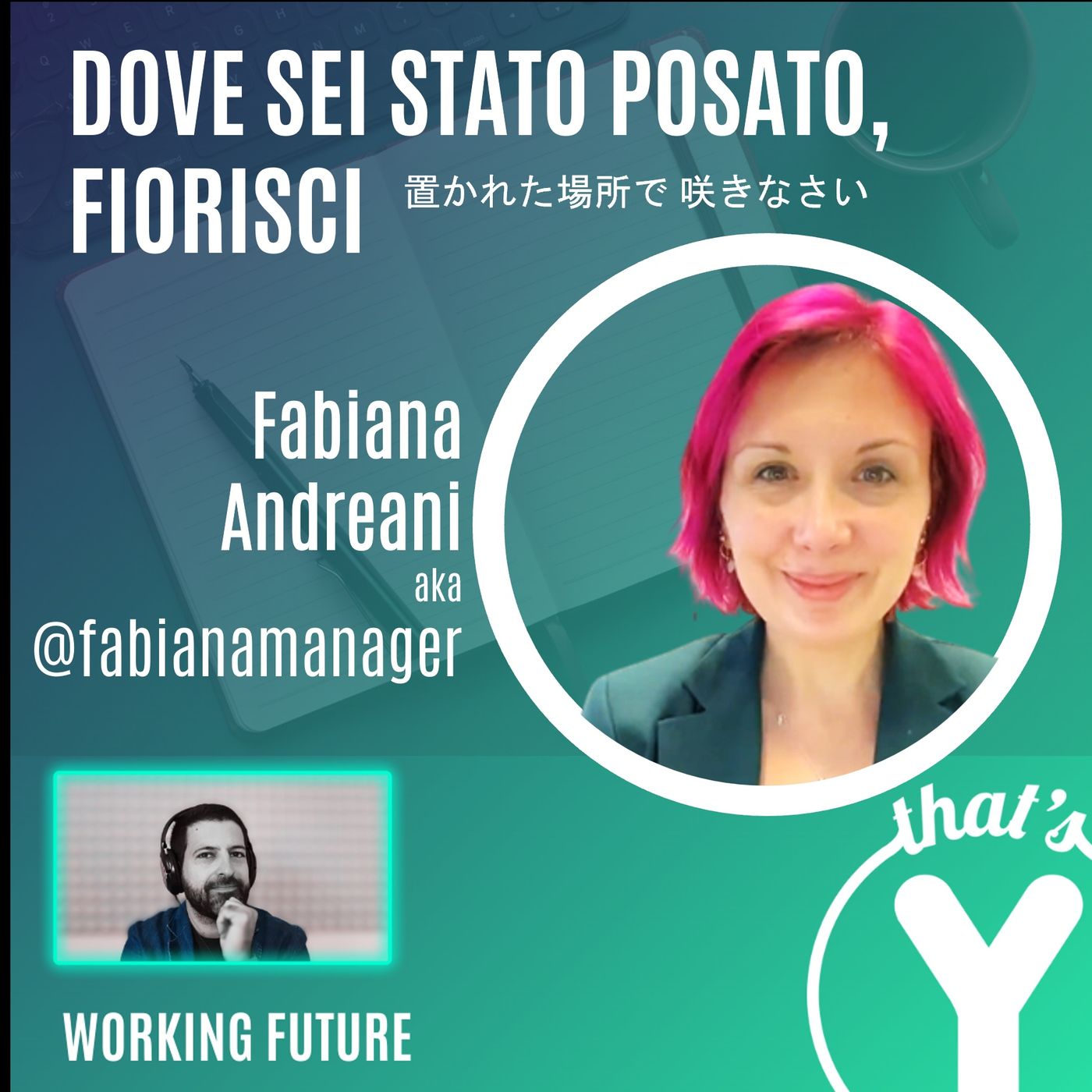 "Dove sei stato posato, fiorisci" con Fabiana Andreani [Working Future]