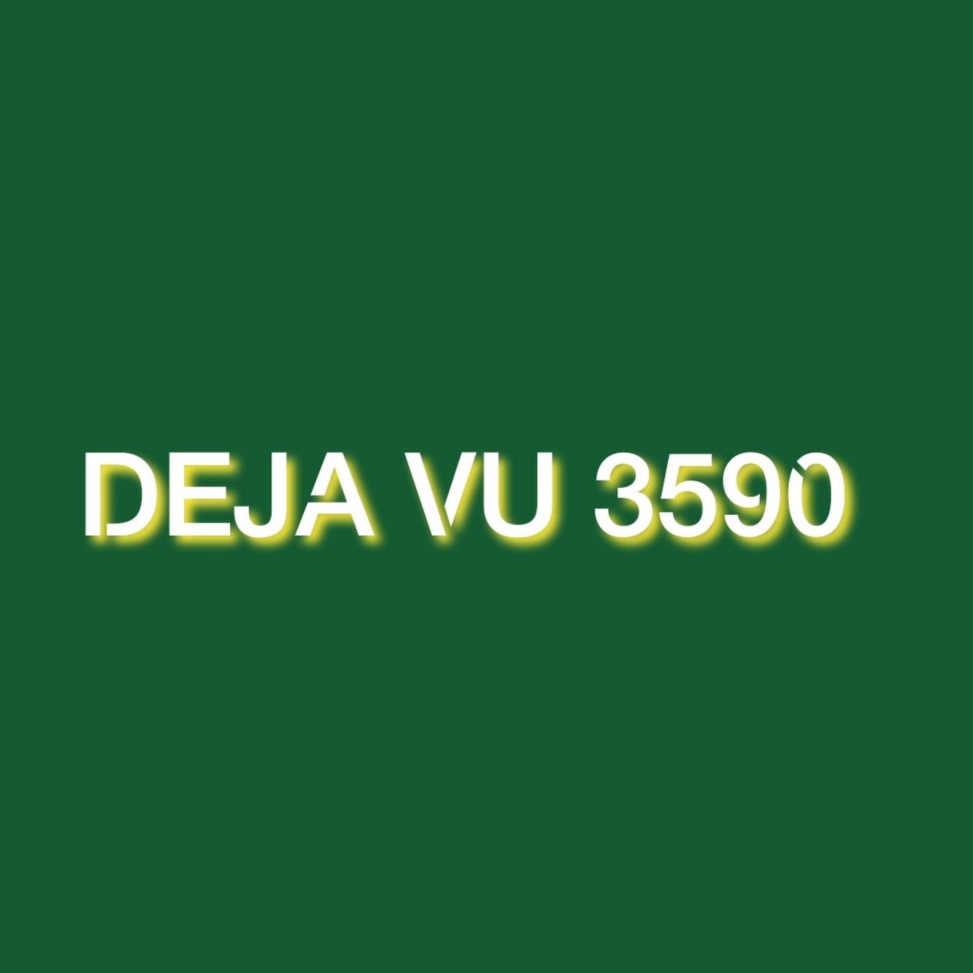 DEJA VU 3590