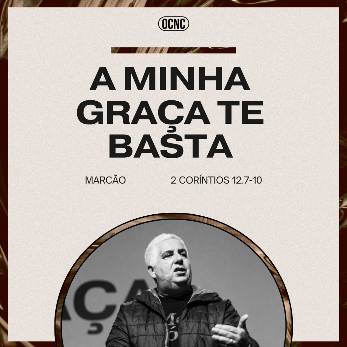 A MINHA GRAÇA TE BASTA - 2 Co 12.7-10 | Marcão