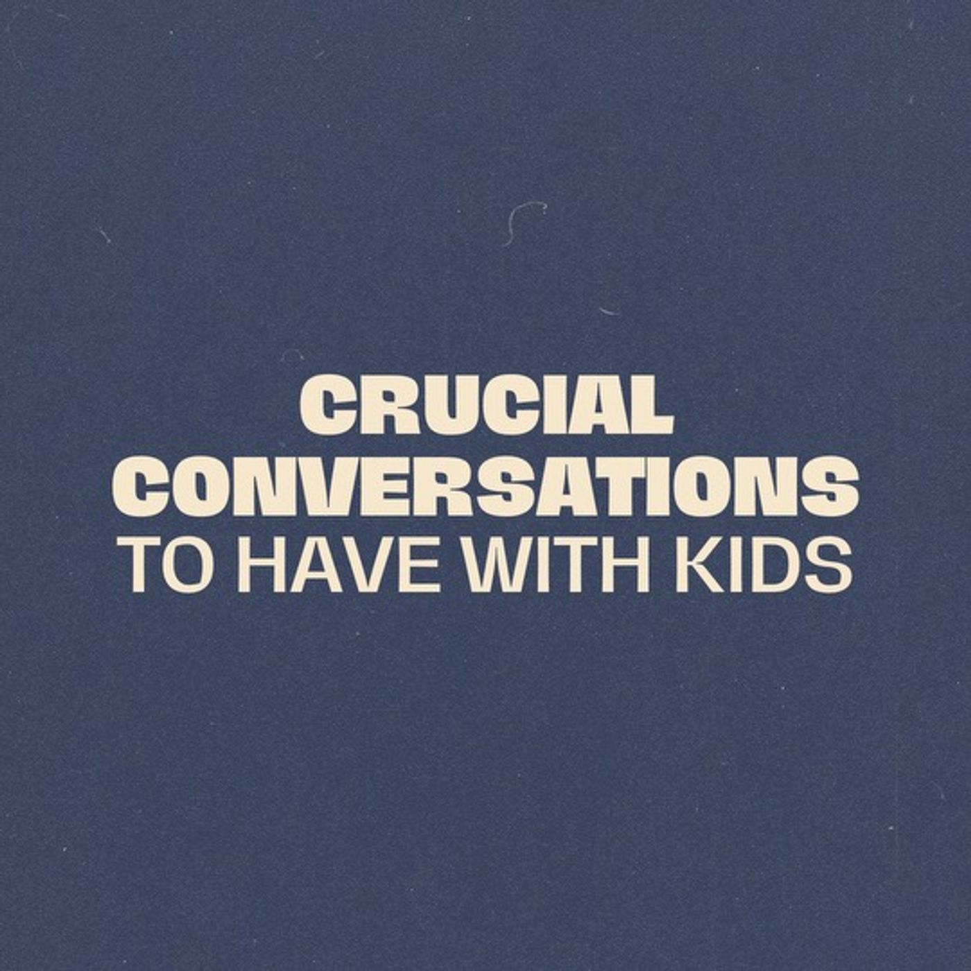 Crucial Conversations To Have With Kids | Let's Talk About It | Week 1 episode artwork