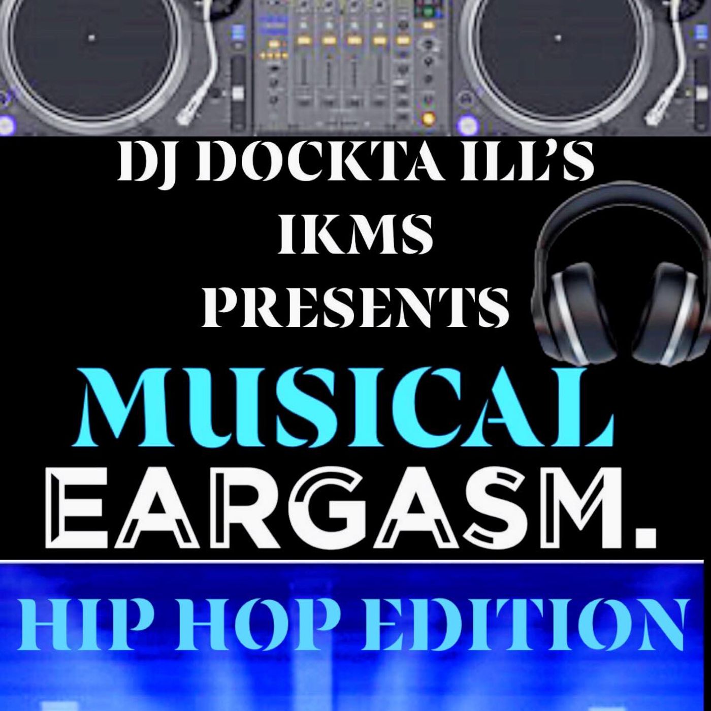 Dj Dockta Ill's IKMS Musical Eargasm Hip Hop Edition episode artwork
