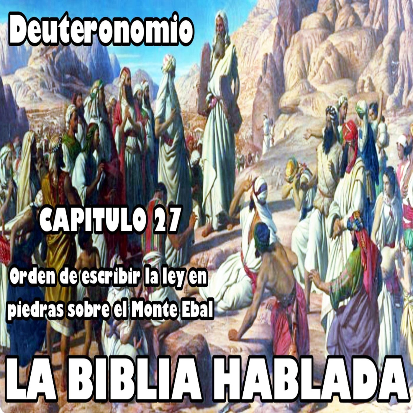 Deuteronomio Capitulo 27. Orden de escribir la ley en piedras sobre el Monte Ebal episode artwork