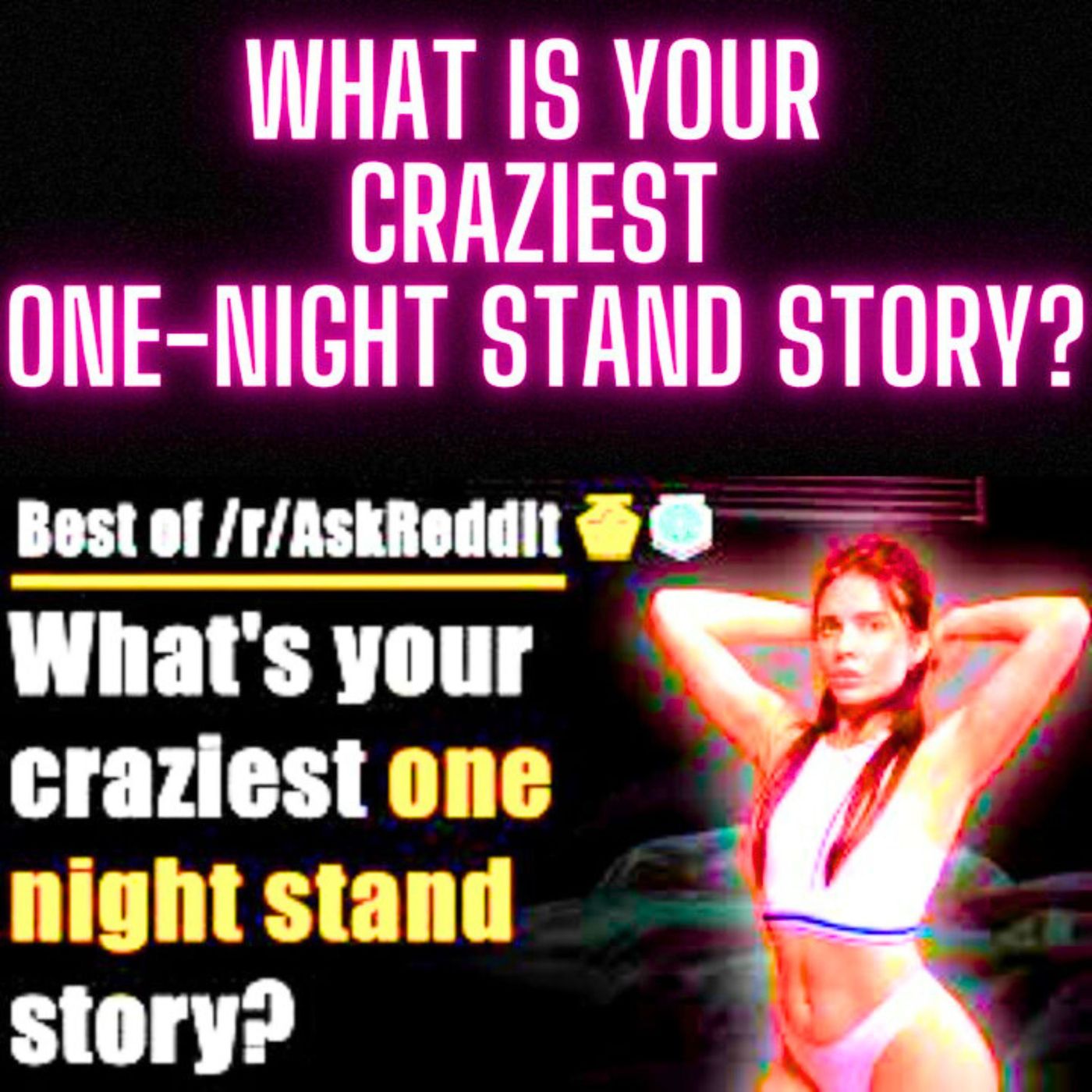 What Is Your Craziest One-Night Stand Story? ONE HOUR COMPILATION episode artwork