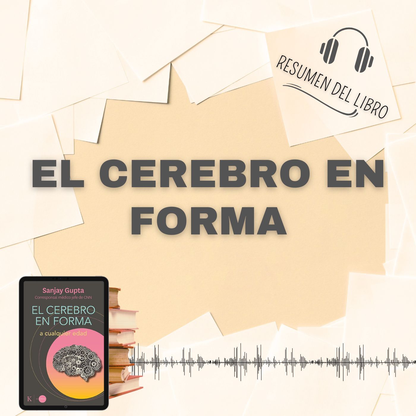 EL CEREBRO EN FORMA - 📗 Resumen del Libro - Ideas Clave de  SANJAY GUPTA (Baja tu PDF📥)