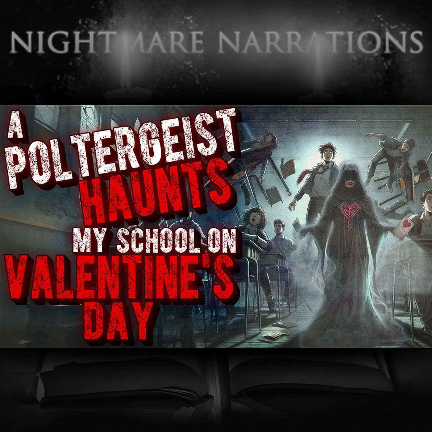 Beware: A Poltergeist Haunts my School on Valentine's Day - Scary Story - Nightmare Narration
