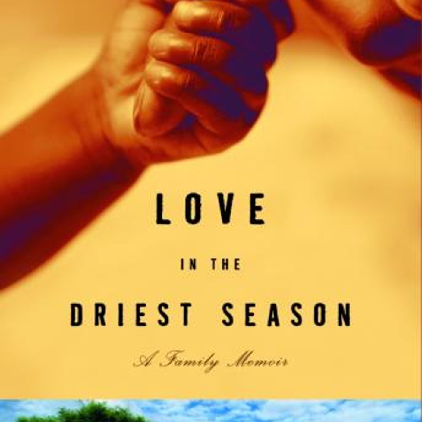 Love in the Driest Season: A Family Memoir by Neely Tucker