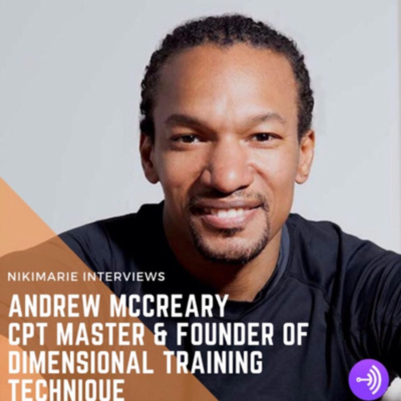 S01 E53: Andrew McCreary: CPT Master & Founder of Dimensional Training Technique