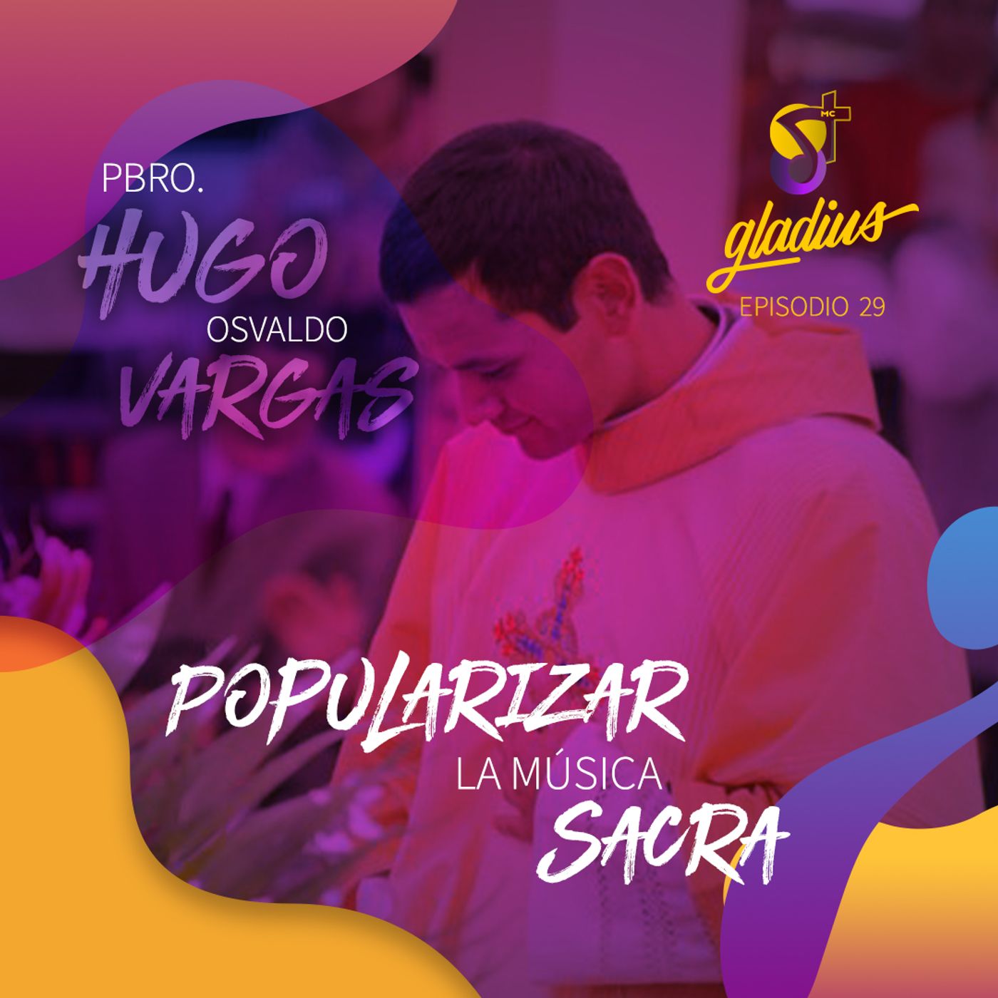 Ep. 29 -  Popularizar la música sacra: P. Hugo Osvaldo Vargas