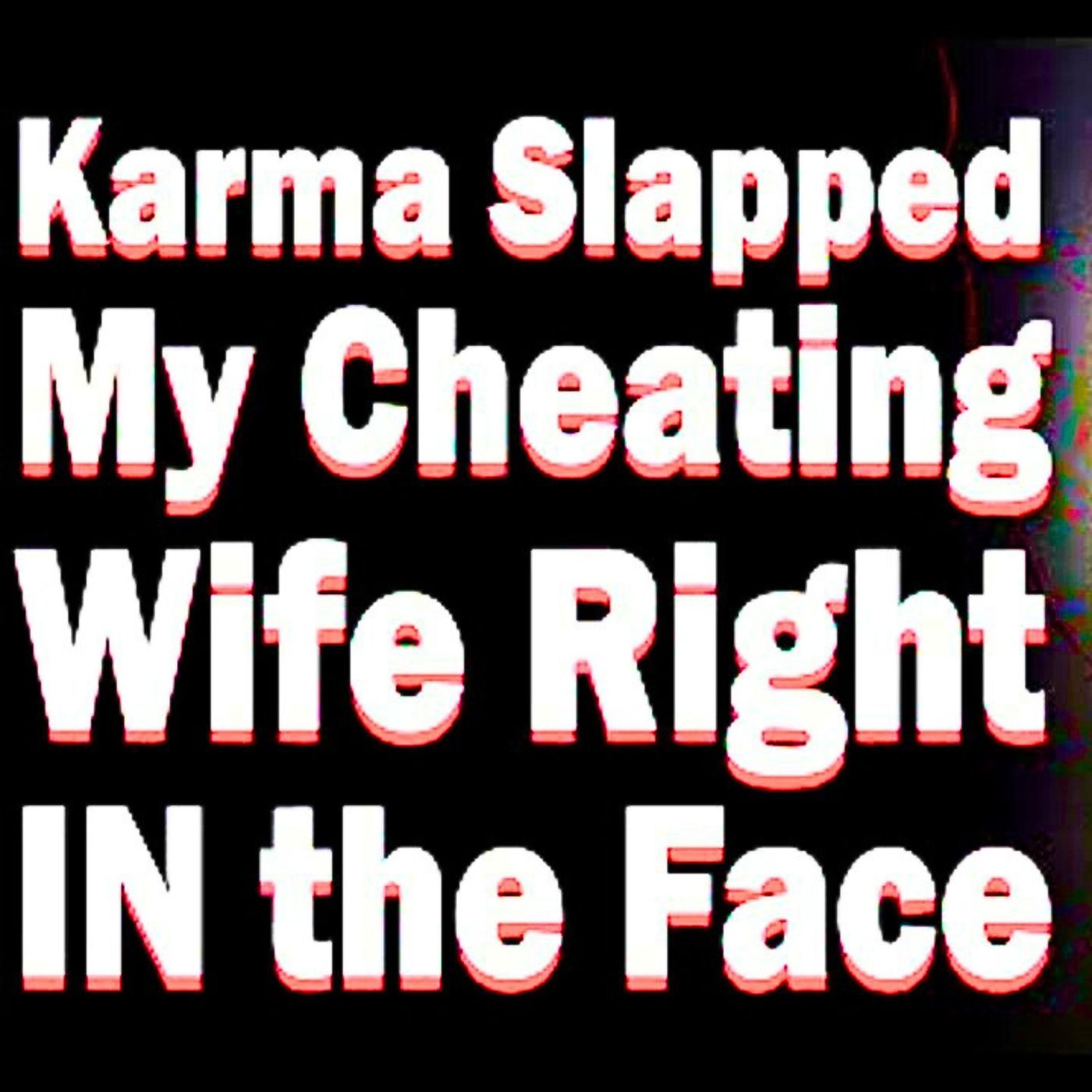 KARMA Slapped My Cheating Wife In Her Face! episode artwork