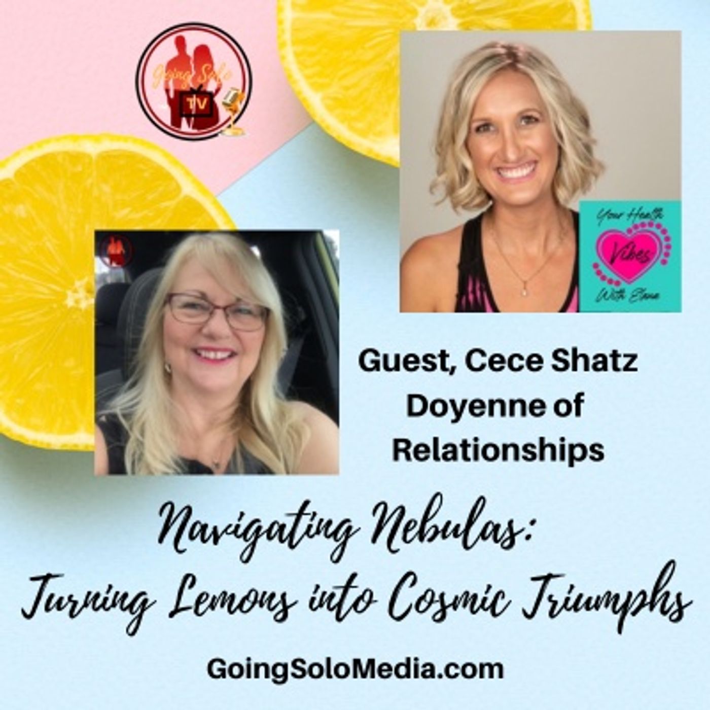 Navigating Nebulas Turning Lemons into Cosmic Triumphs with Cece Shatz, Doyenne of Relationships
