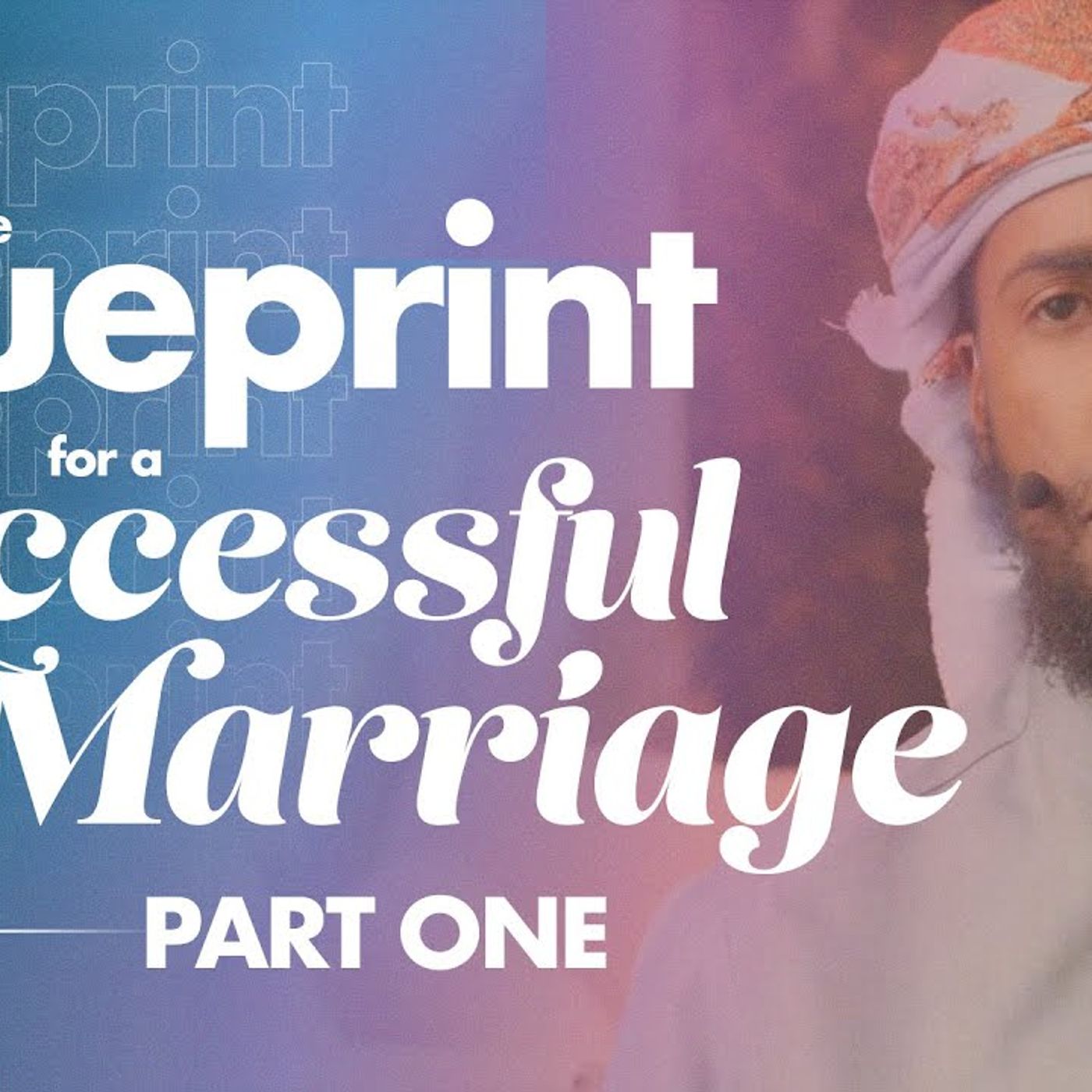 The Blueprint for a Successful Marriage 1/2 || Ustadh AbdulRahman Hassan The Blueprint for a Successful Marriage 1/2 || Ustadh AbdulRahman Hassan