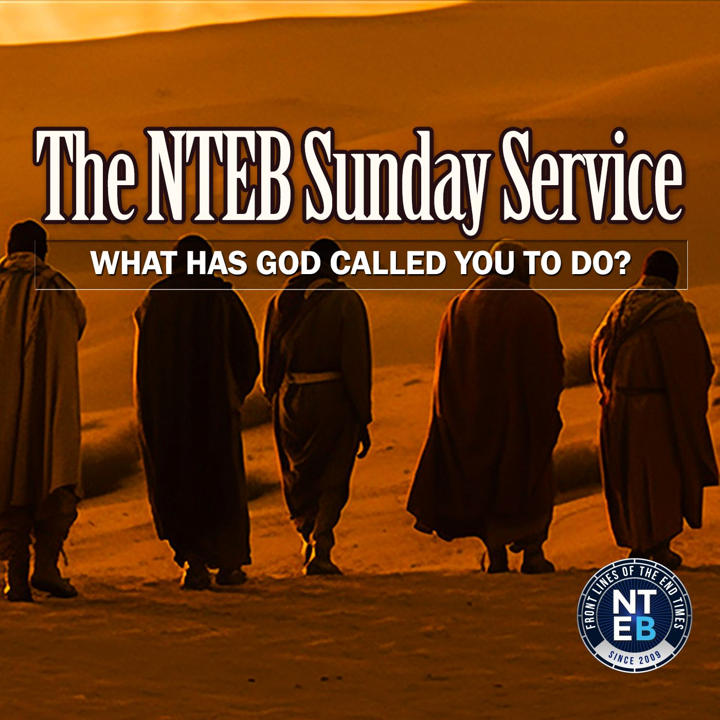 NTEB SUNDAY SERVICE: What Has God Called YOU To Do?