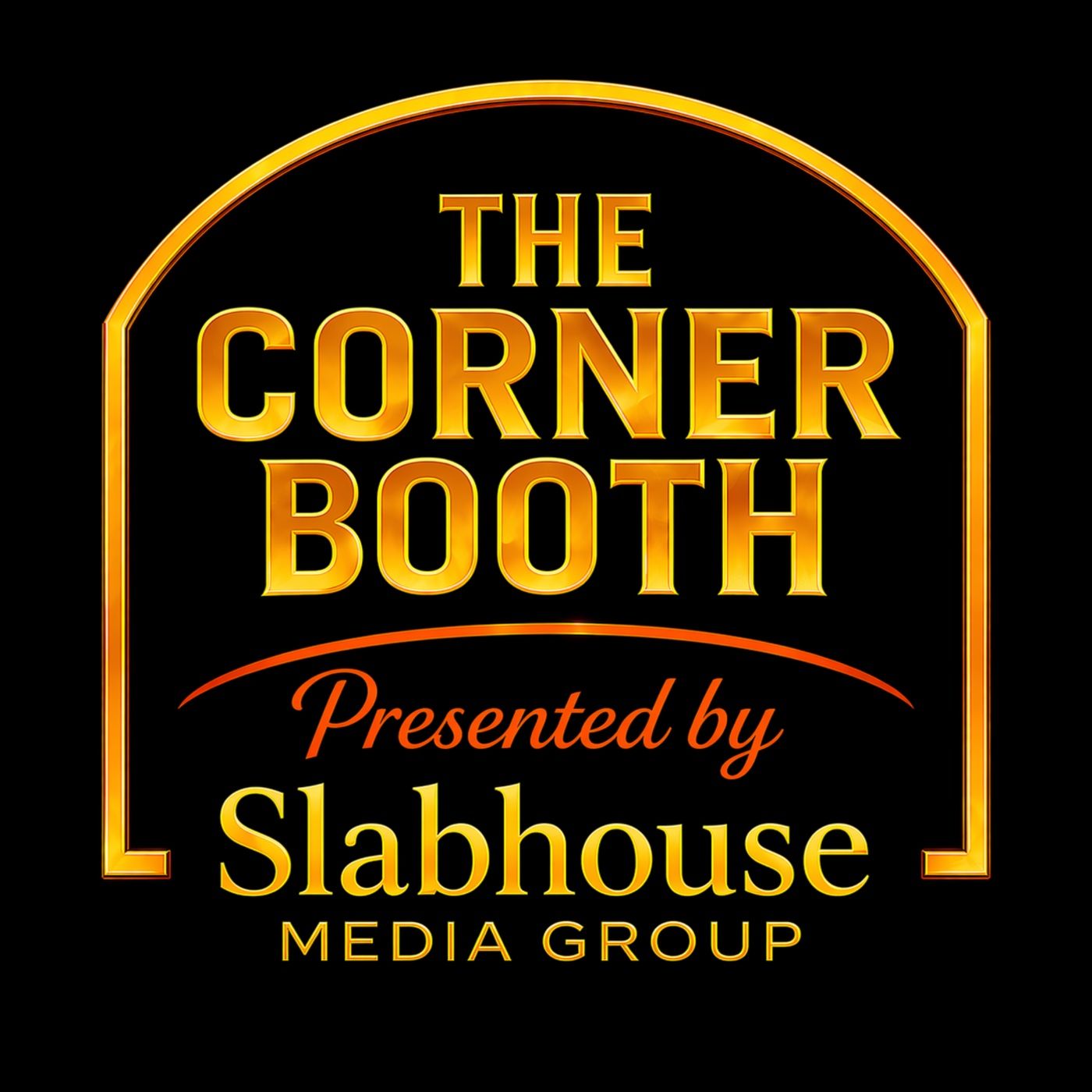 The Corner Booth Presented By Slabhouse