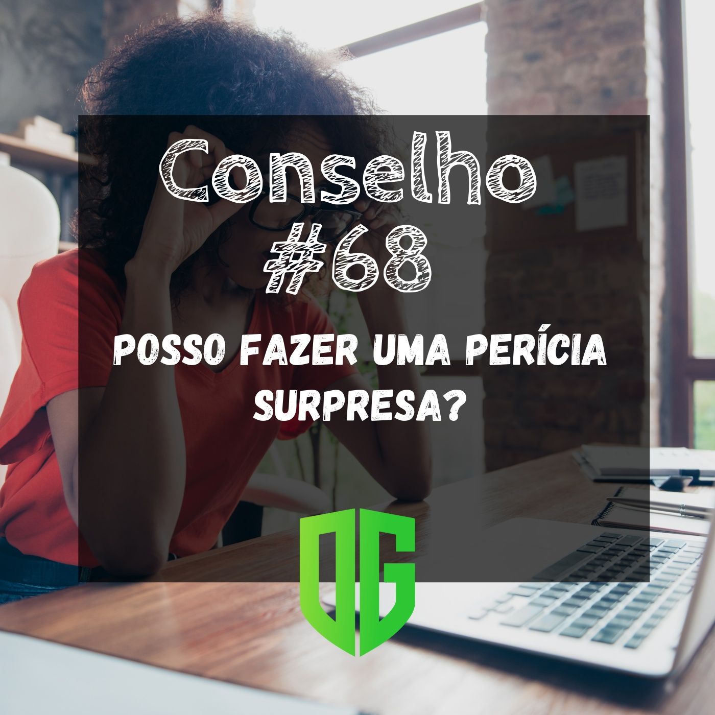 Conselho #68 - Posso fazer uma perícia surpresa? episode artwork