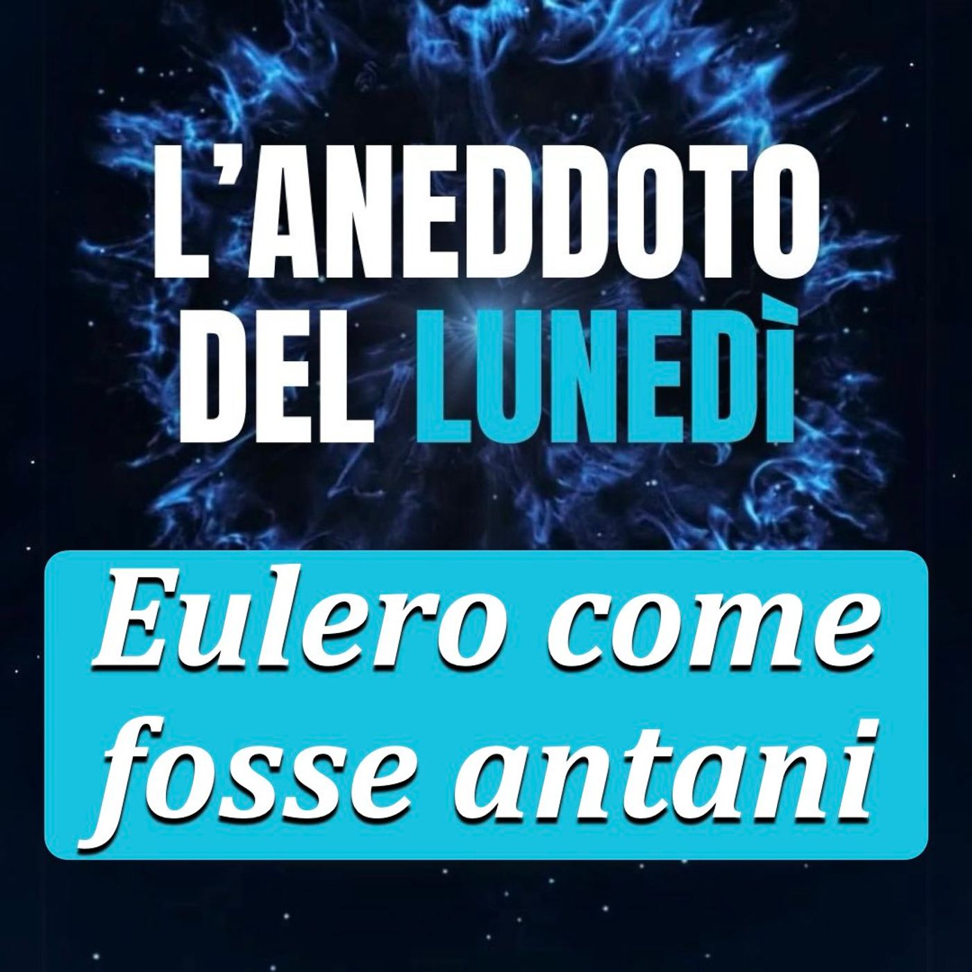 Eulero come fosse antani - Aneddoto del Lunedì #10