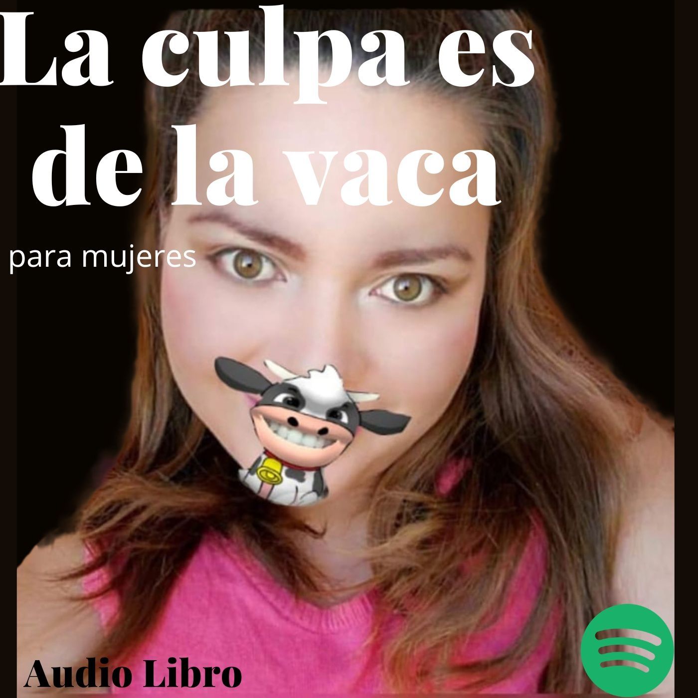 La culpa es de la vaca para mujeres