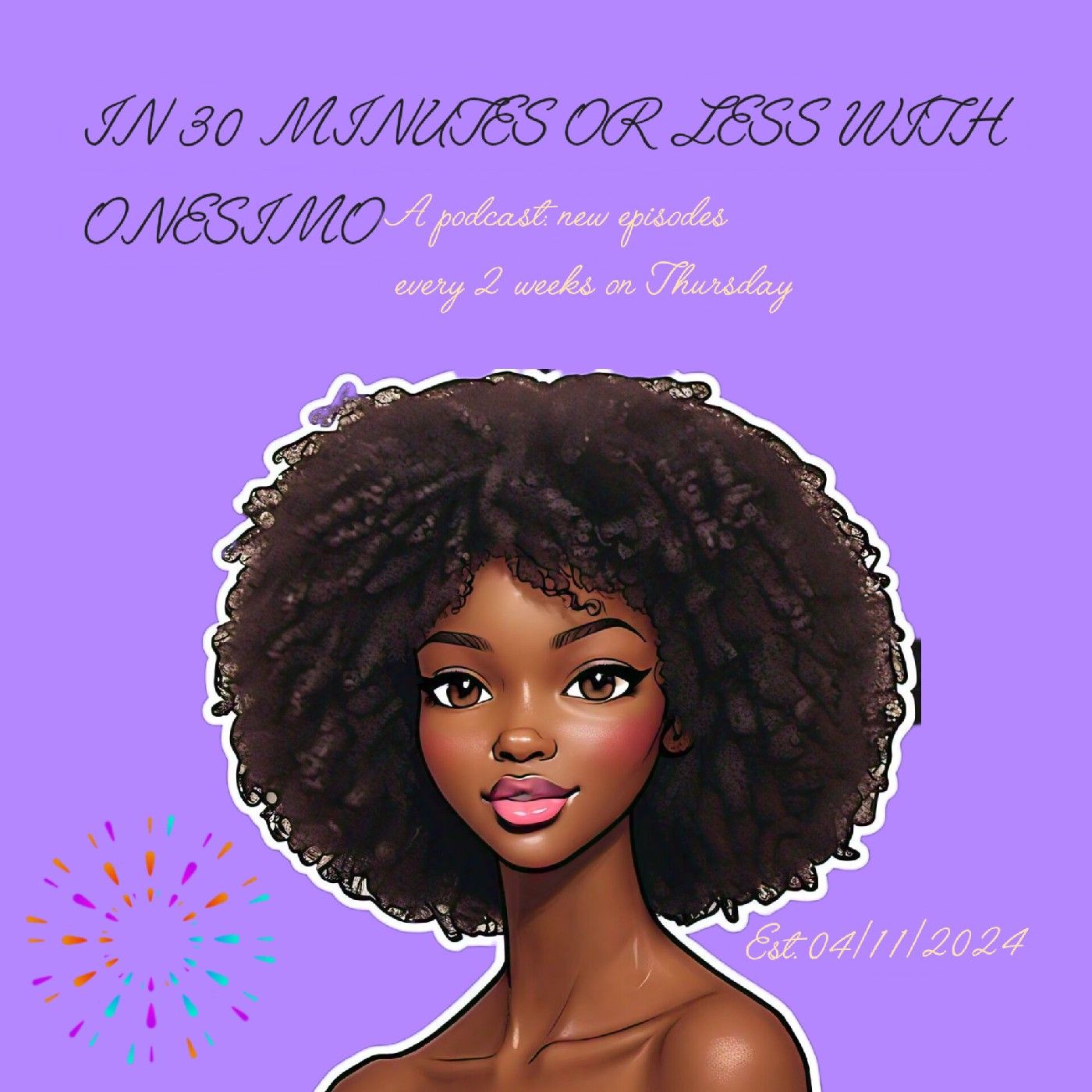 IN 3O MINUTES OR LESS WITH ONESIMO🩷 podcast artwork