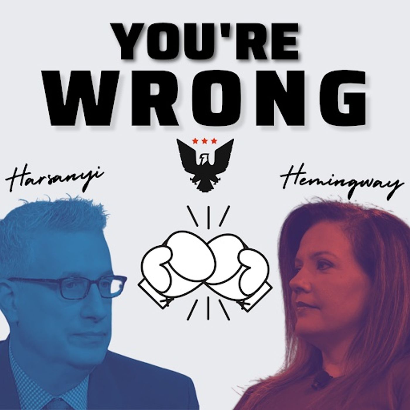’You're Wrong’ With Mollie Hemingway And David Harsanyi, Ep. 97: Debate
