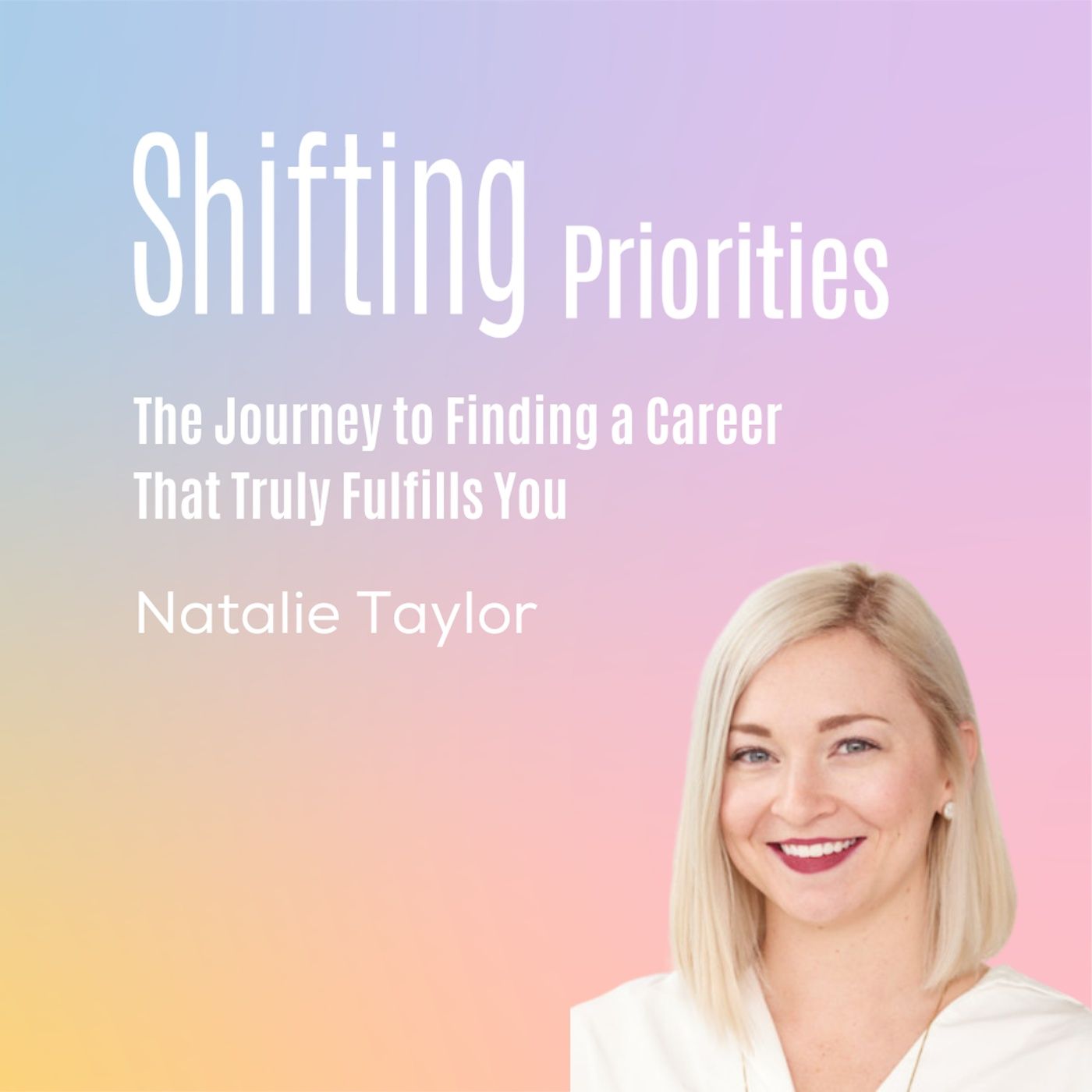 The Journey to Finding a Career That Truly Fulfills You (ft. Natalie Taylor)