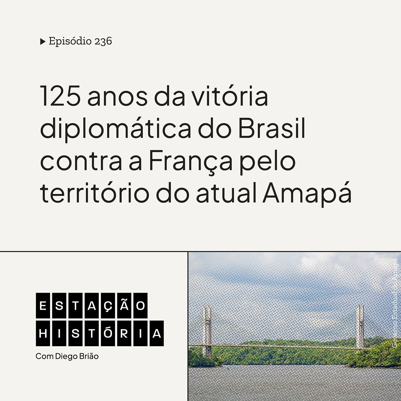 236 | Disputa entre Brasil e França pelo Amapá acabava há 125 anos