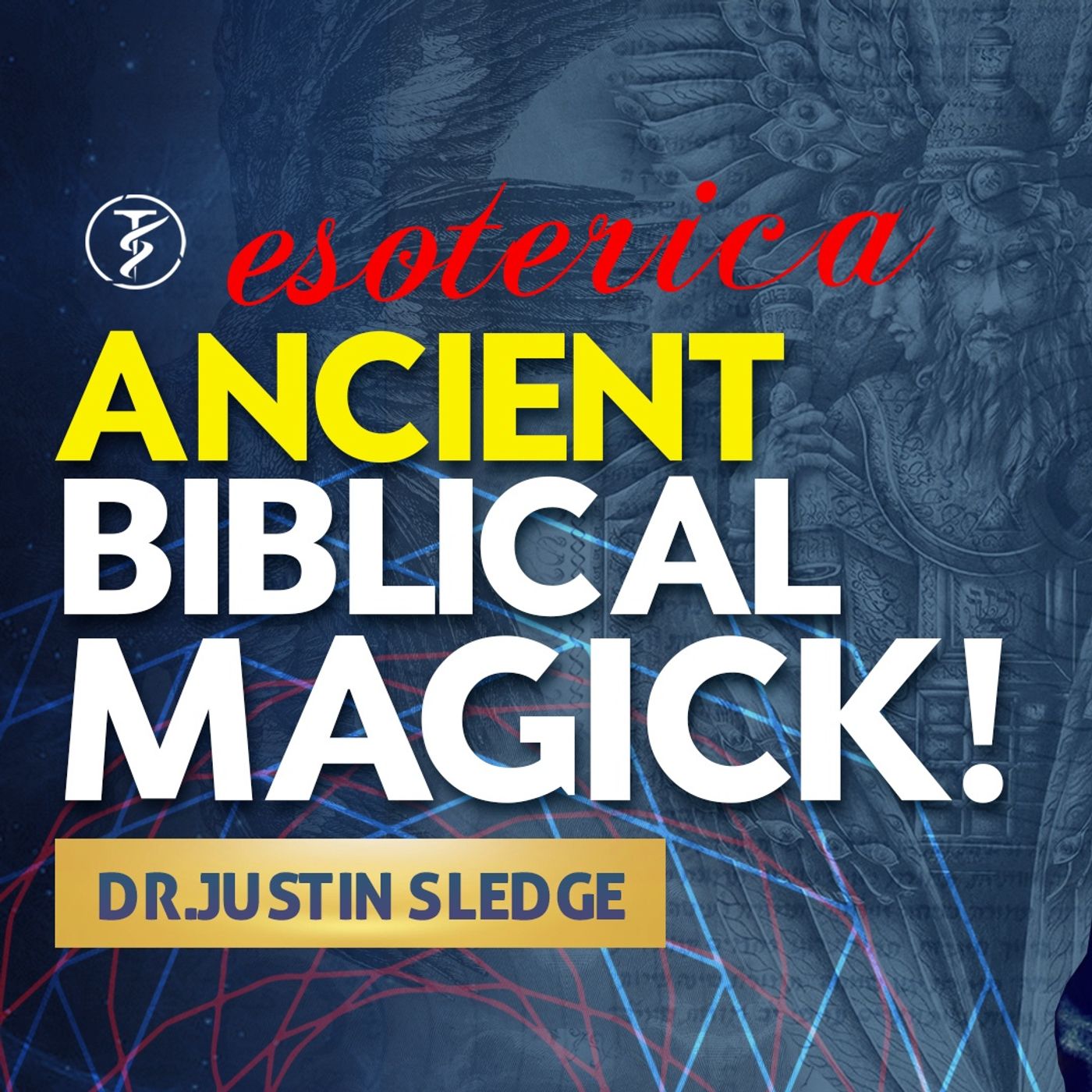 Ancient Biblical Magick and Mysticism — Esoterica — Dr.Justin Sledge