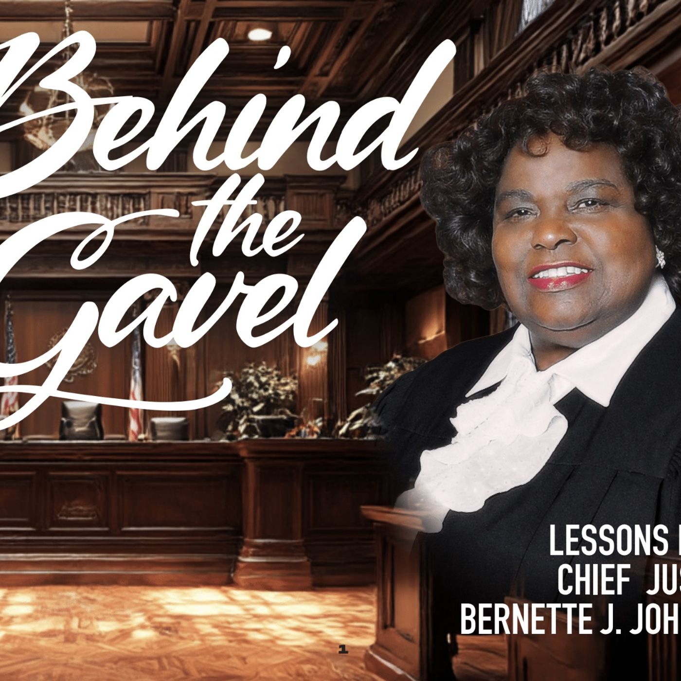 Behind the Gavel- Lessons from Chief Justice Bernette J. Johnson and KaTrina Chantelle Griffin episode artwork