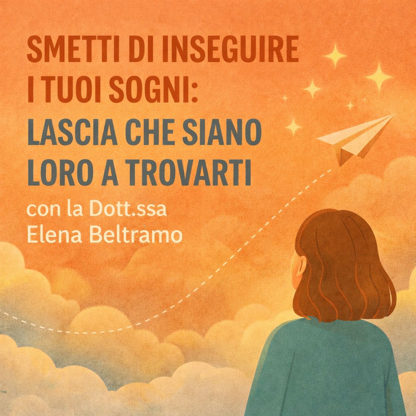 Smetti di inseguire i tuoi sogni -  Lascia che siano loro a trovati