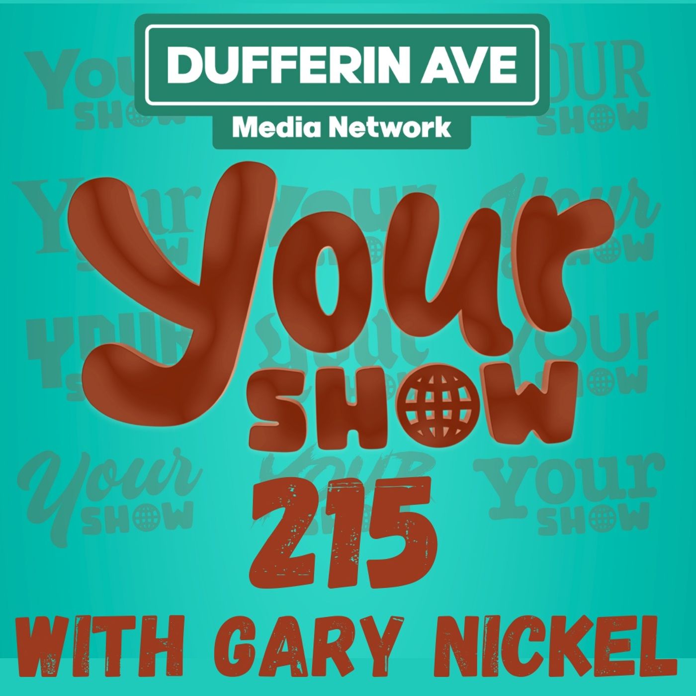 Your Show with Gary Nickel - Ep 215 - Dufferin Ave Media Network episode artwork