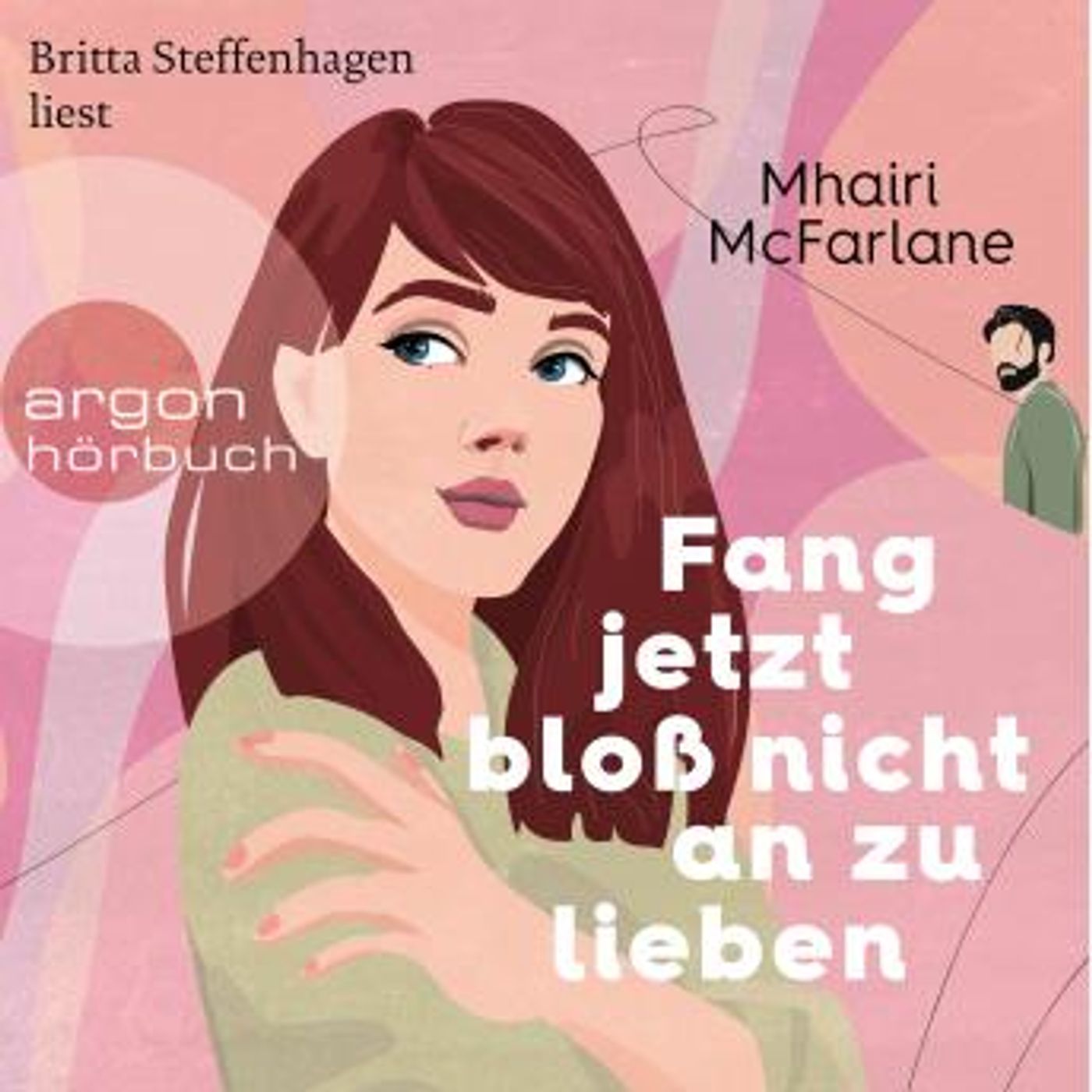 [German] - Fang jetzt bloß nicht an zu lieben (Ungekürzte Lesung) by Mhairi McFarlane episode artwork