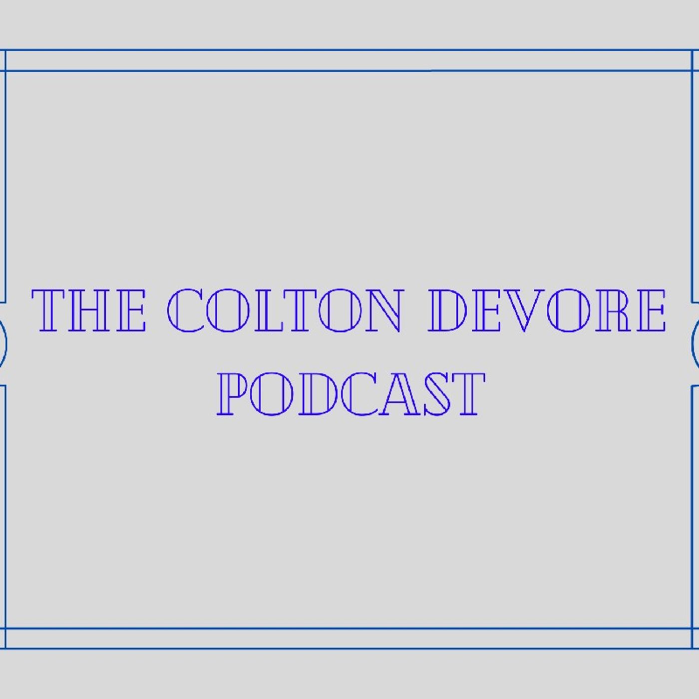 May 15 - The Colton Devore Podcast