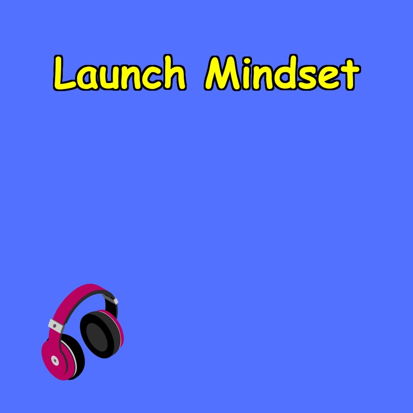 Launch Mindset | 5-Min Entrepreneur Energy