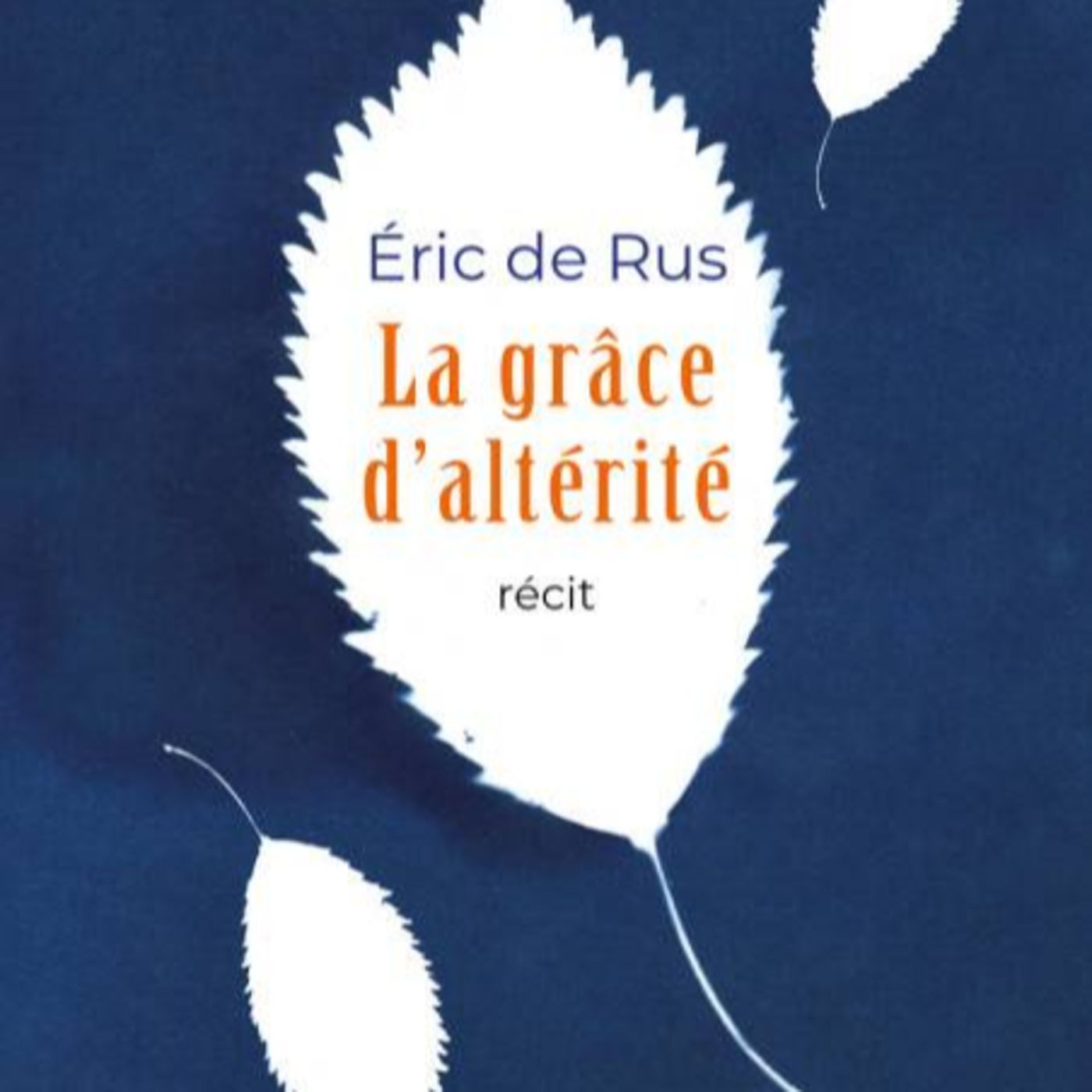 Grace de l'atérité / Eric de RUS
